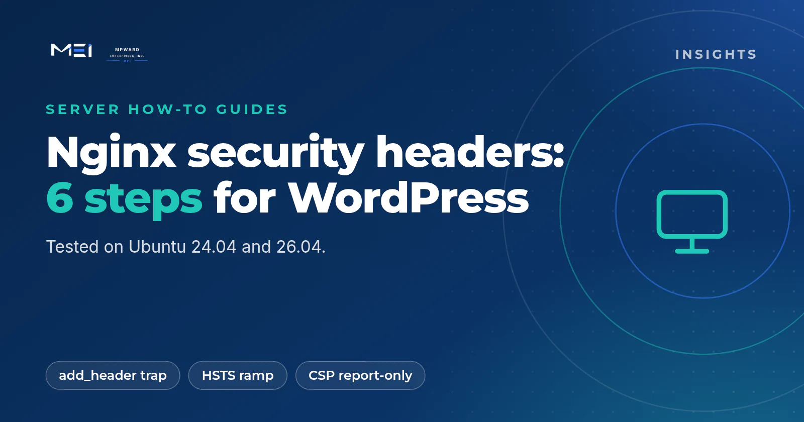 Nginx security headers for WordPress on Ubuntu 24.04 and 26.04: six tested steps from one include file and the add_header trap to a careful HSTS rollout and a report-only Content-Security-Policy